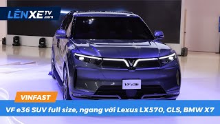 VinFast VF e36 full-size SUV electric car, equal to Lexus LX570, GLS, BMW X7, competing with Tesl...