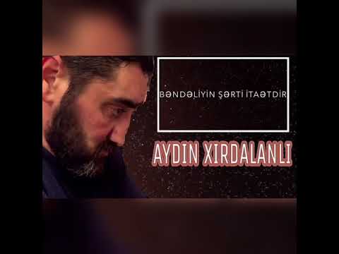 AYDİN XİRDALANLİ - BENDELİYİN SERTİ İTAETDİR  / 2017