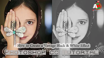 Photoshop Tutorial - How to Create a Vintage Black & White Effects 2017