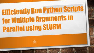 Efficiently Run Python Scripts for Multiple Arguments in Parallel using SLURM