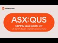 ASX: QUS - The BetaShares S&P 500 Equal Weight ETF