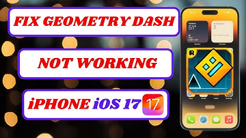 how to fix geometry dash not working on ios 17|how to fix geometry dash not opening on ios 17|2024