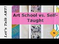 Let's Talk Art: Self Taught vs Art School