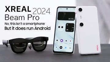 New Phones 2024 — Xreal Beam Pro — 2024 Trailer & Introduction — True 3D Spatial Video Shooting