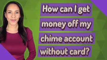 How can I get money off my chime account without card?