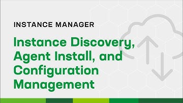 Instance Discovery, Agent Install, and Configuration Management with Instance Manager