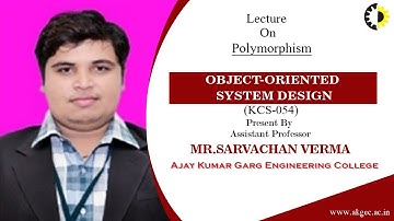 || POLYMORPHISM || OBJECT ORIENTED SYSTEM DESIGN || LECTURE 04 BY MR  SARVACHAN VERMA || AKGEC