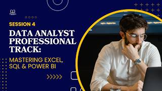 SESSION 4 of Data Analyst Professional Track: Mastering Excel, SQL & Power BI