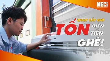 Quạt cắt gió ngốn điện mà lại tiết kiệm tiền? | MECISaiGon