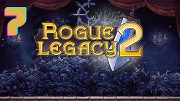 [How To Not Play] Rogue Legacy 2 Part 7