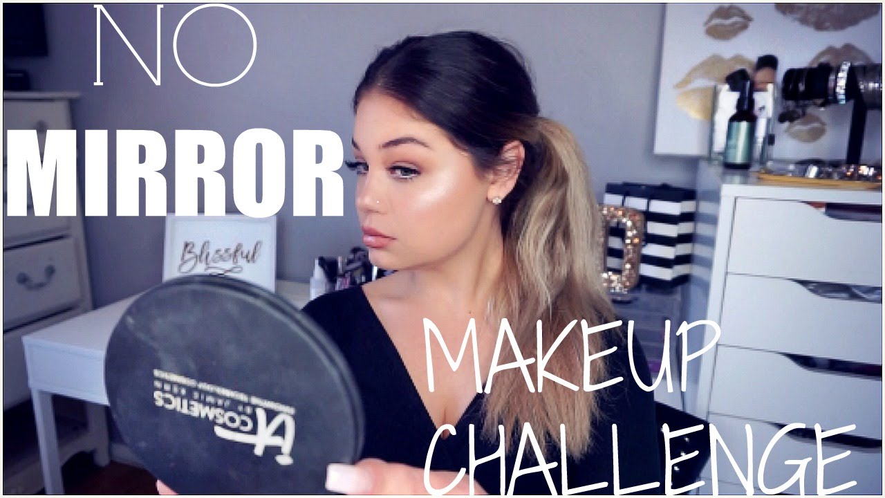 NO MIRROR MAKEUP CHALLENGE Blissfulbrii YouTube