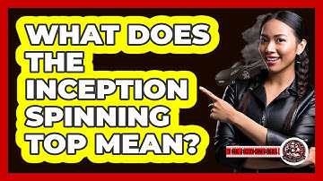 What Does The Inception Spinning Top Mean?