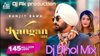 Kangan Dhol Mix Ranjit Bawa Ft Dj Ak Production New Punjabi Song 2025 Dhol Remix song 