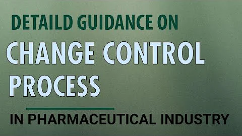 Mastering Change Control Process in the Pharmaceutical Industry: A Step-by-Step Guide