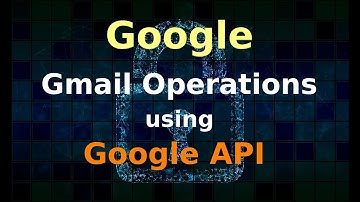 Gmail API Automation | Send Read Delete Gmails using Google API