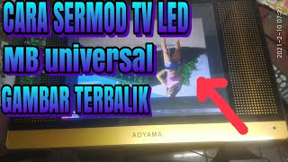 cara sermod TV LED Aoyama MB  universal.gambar terbalik setelah ganti mainboard