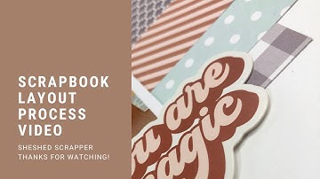 Scrapbook Layout Process Video: Using NEW Reese Collection by Felicity Jane//You Are Magic