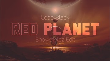 Code Black - Red Planet (Snowstylez Edit) [Sub Esp/Eng]
