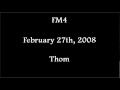 (2008/02/27) FM4, Thom