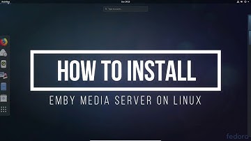 How To Install Emby Media Server On Linux