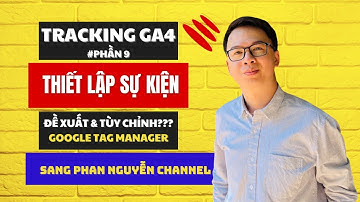 Hướng dẫn tracking GA4 - Phần 9 - Sự kiện đề xuất và tùy chỉnh
