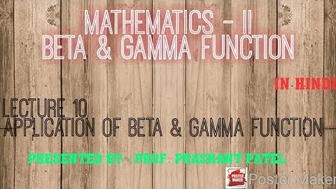 Lecture - 10 = Application of Beta and Gamma function