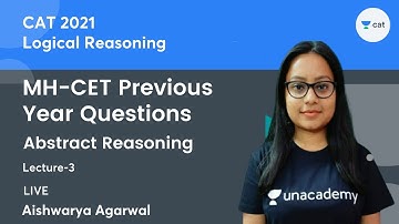 MH-CET Previous Year Questions l Abstract Reasoning | Unacademy CAT | Aishwarya Agarwal