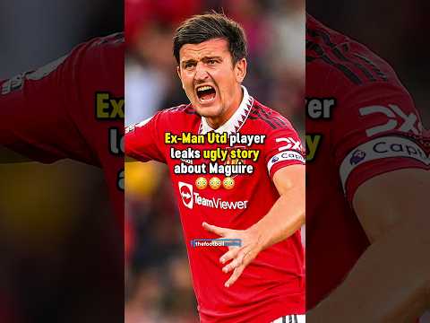 Ugly Maguire story LEAKED by ex Man United player 😳 #football