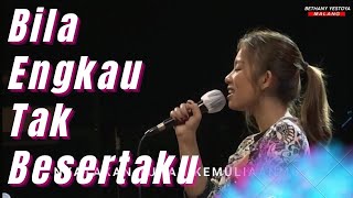 Bila Engkau Tak Besertaku - Bethany Yestoya Malang