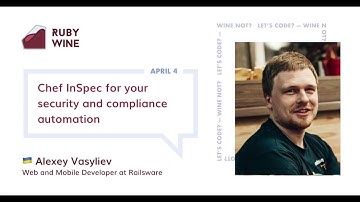 Chef InSpec for your security and compliance automation — Alexey Vasyliev (ENG) | Online Ruby Wine