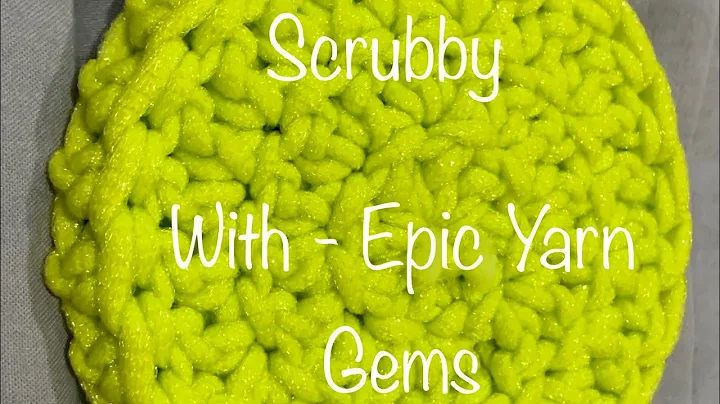 Create Gorgeous Kitchen Scrubby with Epic Yarn Gems