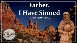 Father I Have Sinned (Help Me Find My Way) | Prodigal Son Song | Choir/Piano + Instrumental Version chords