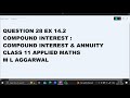Ques 28 Ex 14.2 Compound Interest & Annuity : Class 11 Applied Maths ML Aggarwal