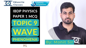 IBDP Physics Topic-9 Wave Phenomena |Unwrapping Paper 1 by Monit Sir-Eduxcite Classes