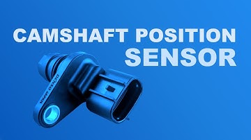 Camshaft Position Sensor Explained