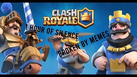 1 Hour Of Silence Occasionally Broken By Clash Royale