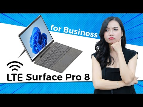 Có nên mua Surface Pro 8 bản LTE 4G không? Đối tượng người dùng của phiên bản này là ai?