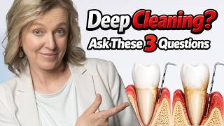 Your Dentist Says You Need a Deep Cleaning... Ask These 3 Questions
