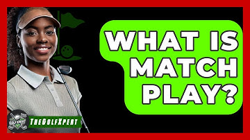 What Is Match Play? - The Golf Xpert