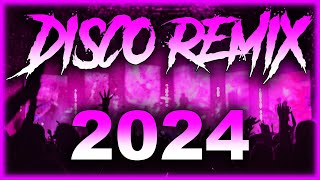 Disco Remix 2024 - Best Remixes & Mashups Of Popular Songs 2024 | Dj Club Music Party Remix 2023