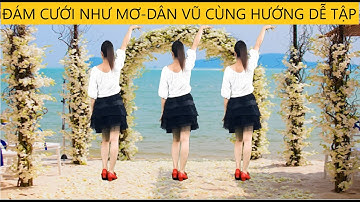 ĐÁM CƯỚI NHƯ MƠ/ DÂN VŨ CÙNG HƯỚNG DỄ TẬP- MỚI-ĐẸP-ĐỘC-LẠ ( BIÊN ĐẠO: NGÂN HÀ)