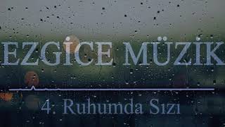 Ruhumda Sızı- Ezgice