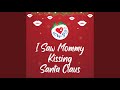 I Saw Mommy Kissing Santa Claus