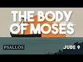 Psallos The Body Of Moses Jude 9 Psallos The Body Of Moses Jude 9