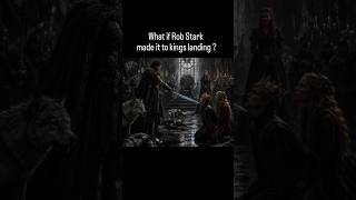 WHAT IF ROBB STARK MADE IT TO KINGS LANDING? #GOT #gameofthrones #housestark #asoiaf #WESTEROS #ROBB