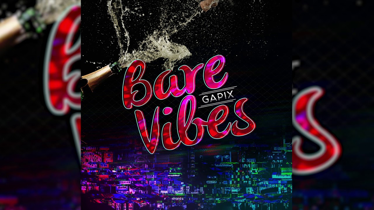 Watch Gapix - Bare Vibes on YouTube Watch Gapix - Bare Vibes on YouTube