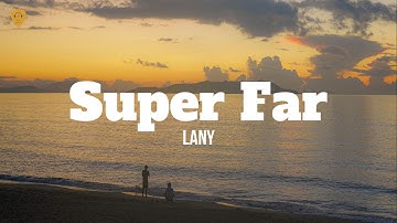 LANY - Super Far (Lyrics)