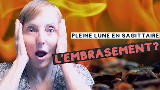 Pleine lune en Sagittaire : L'embrasement ?