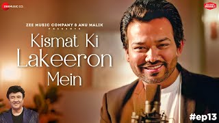 Kismat Ki Lakeeron Mein | Anu Malik x Altamash Faridi | Shakeel Azmi | Zee Music Originals