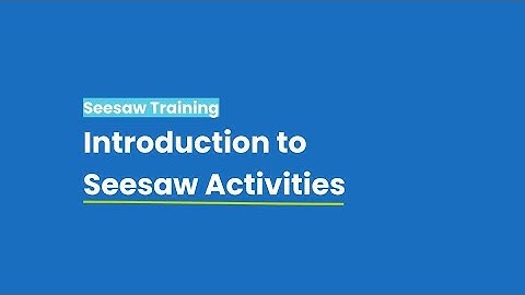 Introduction to Seesaw Activities